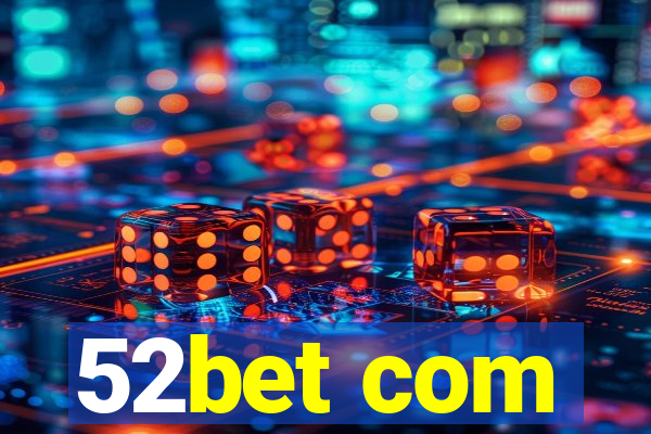 52bet com